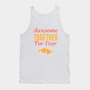 Awesome together forever Tank Top